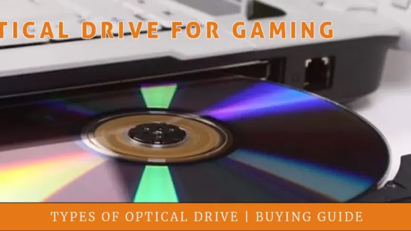 Best Optical Drive For Gaming | Types Of Optical Drive | Buying Guide